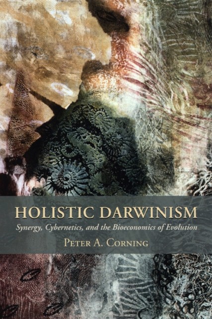Holistic Darwinism Synergy Cybernetics and the by Peter Corning PAPERBACK - Image 3