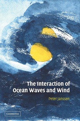 The Interaction of Ocean Waves and Wind by Peter Janssen (English) Hardcover Boo