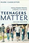 Teenagers Matter: Making Student Ministry a Priority in the Church by Mark Cannister (Paperback, 2013)