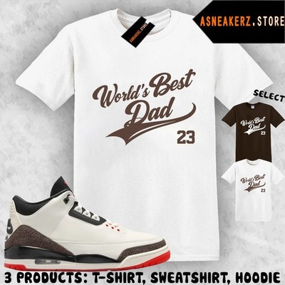 Tee Shirt Matching AJ 3 World's Best Dad 2026 To Match Sneaker Jersey 3s T-Shirt