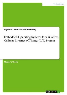 Embedded Operating Systems for a Wireless Cellular Internet of Things (IoT) Syst