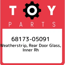 68173-05091 Toyota Weatherstrip, rear door glass, inner rh 6817305091, New Genui