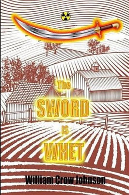 The Sword is Whet by William Crow Johnson (English) Paperback Book