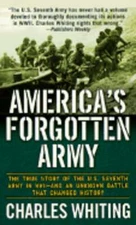 America's Forgotten Army: The True Story of the U.S. Seventh Army in WWII - And