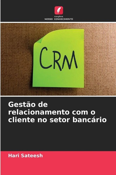 GestãO De Relacionamento Com O Cliente No Setor BancáRio Hari Sateesh Buch 2025-image