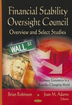 Financial Stability Oversight Council: Overview & Select Studies by Robinson