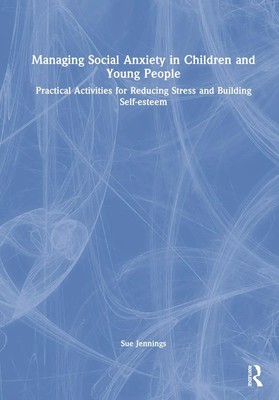 Managing Social Anxiety in Children and Young People | Sue Jennings | Buch