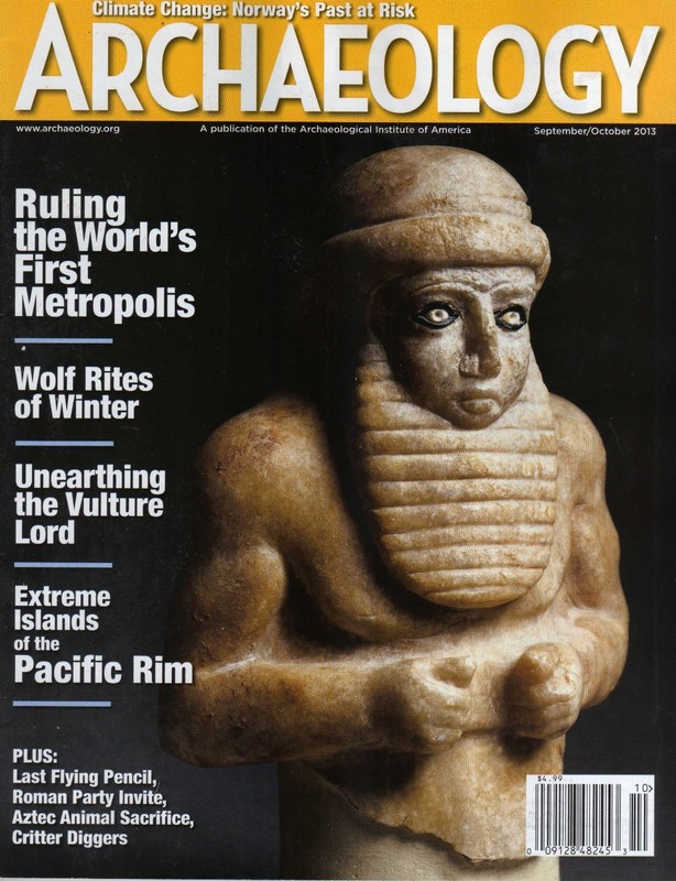 Archaeology Magazine - Sep/Oct 2013 - Feat. "Ruling the World's 1st Metropolis"