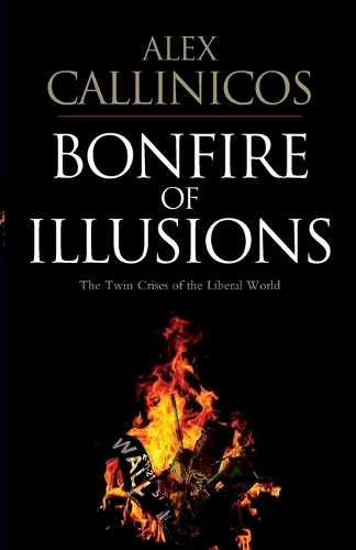 Bonfire of Illusions by Alex Callinicos - 9780745648767