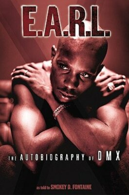 E.A.R.L.: The Autobiography of DMX by DMX: New