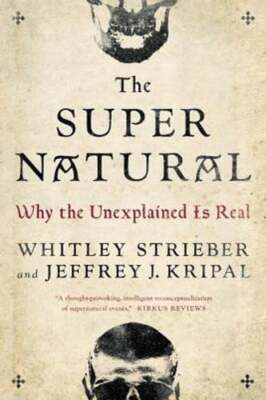 The Super Natural: Why the Unexplained Is Real by Whitley Strieber: Used