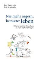 Nie Mehr äRgern, Bewusster Leben | Kurt Tepperwein (U. A.) | Taschenbuch | 2018