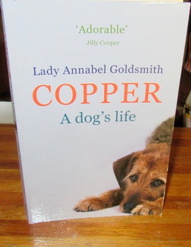 COPPER: A DOG'S LIFE ~ Lady Annabel Goldsmith. 2009 sc UNread HERE in MELB - Foto 2 di 12