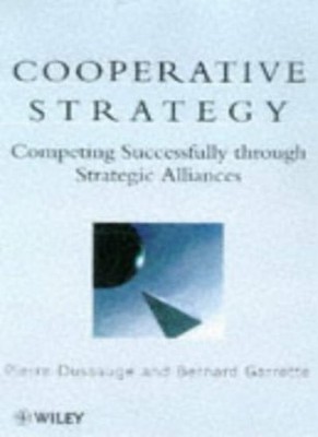 Cooperative Strategy: Competing Successfully Through Strategic A