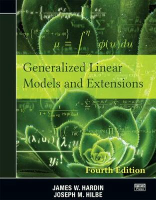 Generalized Linear Models and Extensions: Fourth Edition, Hardin, James W.,Hilbe