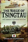 The Siege of Tsingtau: The German-Japanese War 1914 - Stephenson, Charles