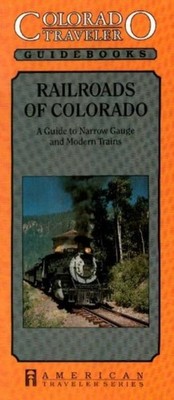 Railroads of Colorado: A Guide to Narrow Gauge &  by Bob Griswold PAPERBACK