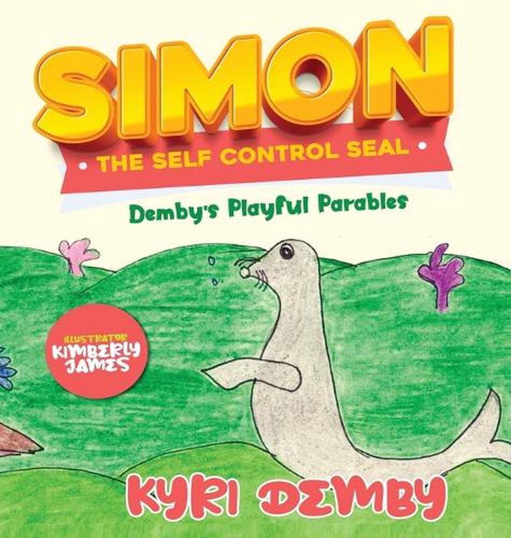 Simon the Self Control Seal: Demby's Playful Parables by Kyri Demby in English Hardcover Edition