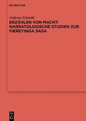 Erzählen von Macht: Narratologische Studien zur Færeyinga saga | Andreas Schmidt
