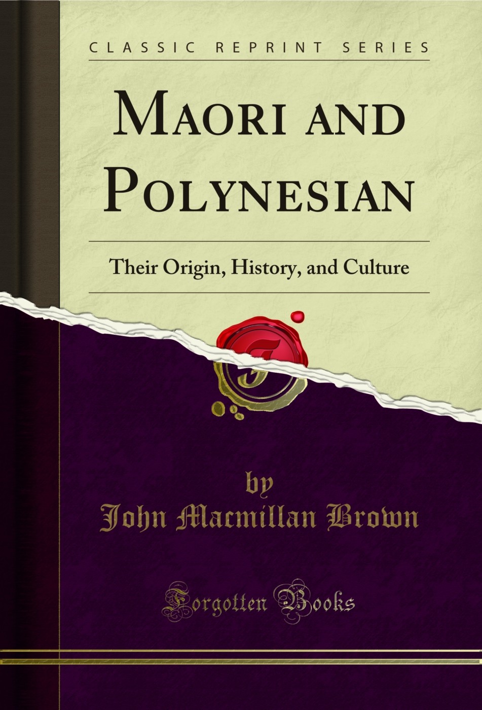 Maori and Polynesian, Their Origin, History, and Culture (Classic ...