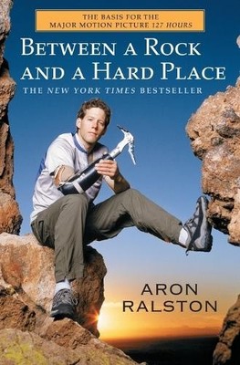 Aron Ralston Between a Rock and a Hard Place (Taschenbuch)