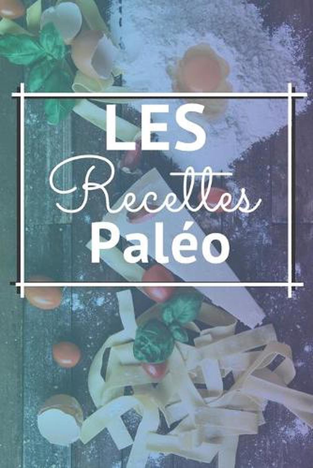 les recettes palo: Comment suivre la m?thode Pal?o ? - Tout est expliqu? dans ce