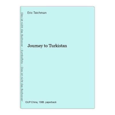 Journey to Turkistan Teichman, Eric: