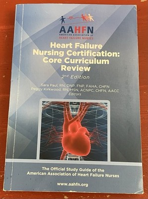 Heart Failure Nursing Certification: Core Curriculum Review 2nd Ed Paul/Kirkwood