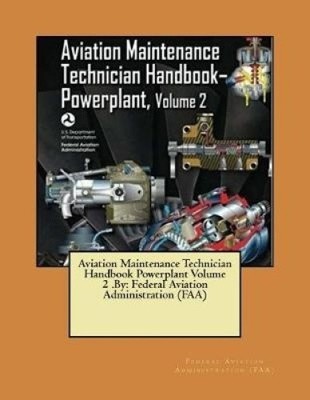 Aviation Maintenance Technician Handbook Powerplant Volume 2 .by: Federal