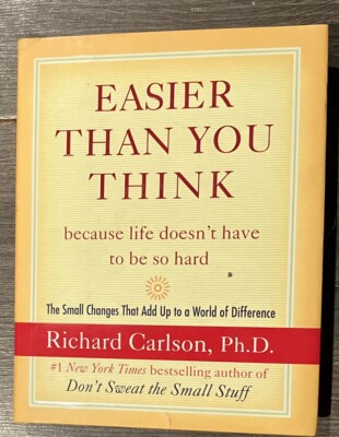 Easier Than You Think-because life doesn't have to be so hard Richard Carlson HC