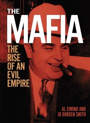 The Mafia The rise of an evil empire by Al Cimino (Hardback Book)