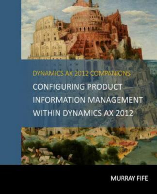 Configuring Product Information Management Within Dynamics Ax 2012, Paperback...