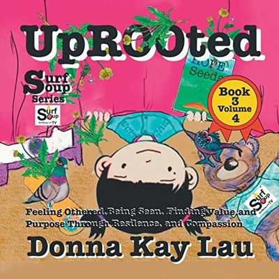 Uprooted : Feeling Othered, Being Seen, Finding Value a -  NEW Donna Kay Lau 202