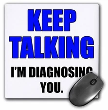 3dRose Keep talking Im diagnosing you. Blue and black. MousePad