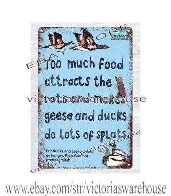 too much food attract rats make geese ducks do lots of splats metal tin sign