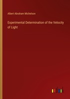 Experimental Determination Of The Velocity Of Light Albert Abraham Michelson