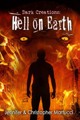Dark Creations: Hell on Earth (Part 5) By Christopher Martucci - New Copy - 9...