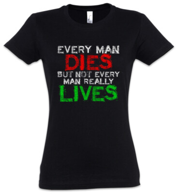 Every Man Dies Damen T-Shirt But Not Every Man Really Lives