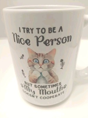 No Name Cat Coffee Tea  Cup ''I Try To Be A Nice Person But..''  4.5'' High