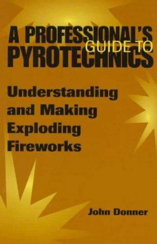 A Professional's GuideTo Pyrotechnics: Understanding And Making Exploding...