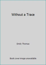Without a Trace by Emily Thomas