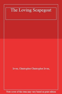 The Loving Scapegoat,Irven, Christopher Christopher Irven,