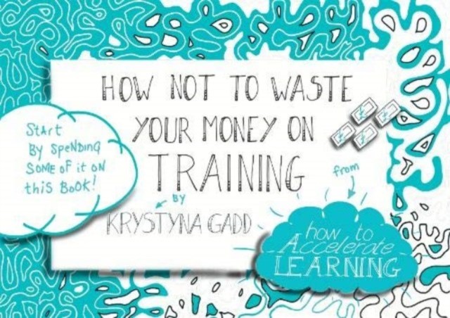 How Not to Waste Your Money on Training by Krystyna Gadd PAPERBACK 9781910848319