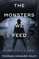 The Monsters We Feed Thomas Howard Riley Taschenbuch Kartoniert / Broschiert