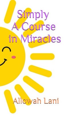 Simply A Course in Miracles - Lani, Allowah - Good - See condition notes