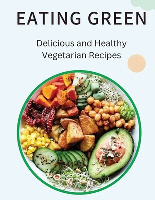 Eating Green | Delicious and Healthy Vegetarian Recipes | Stan Ruell | Englisch