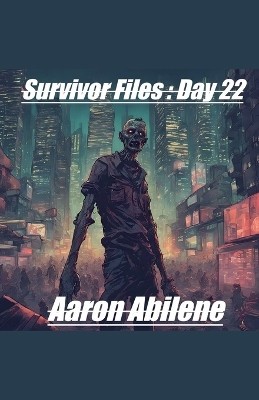 Survivor Files: Day 22 By Aaron Abilene - New Copy - 9798232065560