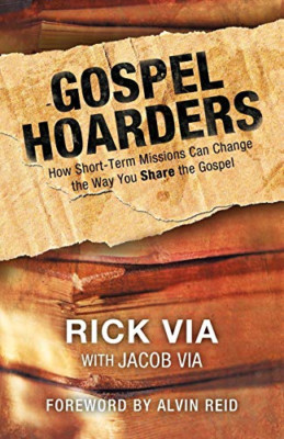 Gospel Hoarders: How Short-Term Missions Can Change the -  NEW Rick Via, Jacob 2