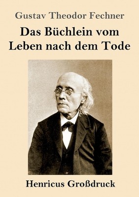 Das Bchlein vom Leben nach dem Tode (Grodruck) by Gustav Theodor Fechner Paperba