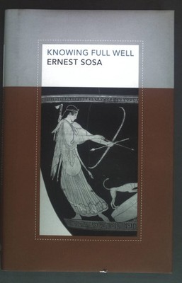 Knowing full well. Sosa, Ernest: